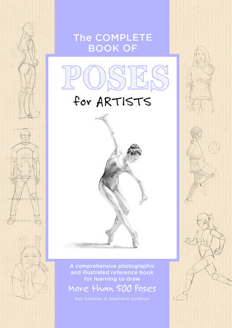 The Complete Book of Poses for Artists, Ken Goldman, Stephanie Goldman