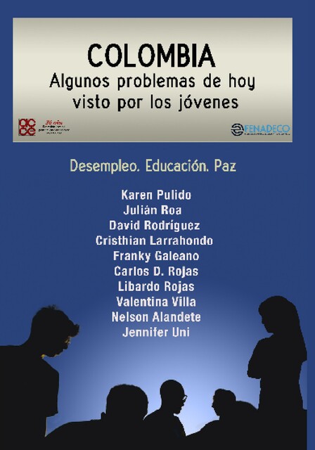 Colombia algunos problemas de hoy visto por los jóvenes, Carlos Rojas, David Rodriguez, Cristhian Larrahondo, Franky Galeano, Jennifer Uni, Julián Roa, Karen Pulido, Libardo Rojas, Nelson Alandete, Valentina Villa