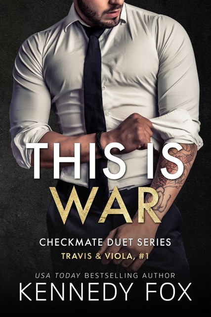 Checkmate: This is War (Checkmate Duet, #1), Kennedy Fox