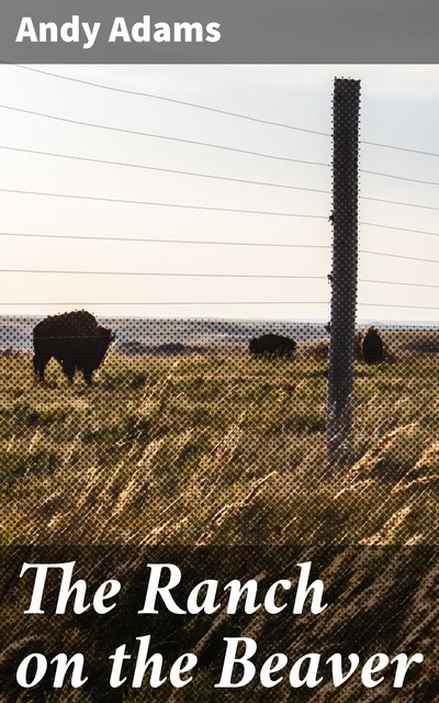 The Ranch on the Beaver, Andy Adams