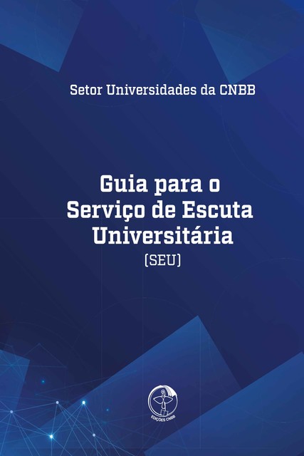 Guia para o Serviço de Escuta Universitária (SEU), Eneida Bomfi m, Janaina Aparecida Mendonça Santos, Pe. Danilo Pinto dos Santos, Pe. Junior Vasconcelos do Amara, Wellington Minoru Kihara