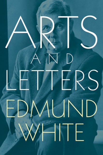 Arts and Letters, Edmund White