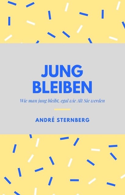 Jung bleiben, André Sternberg