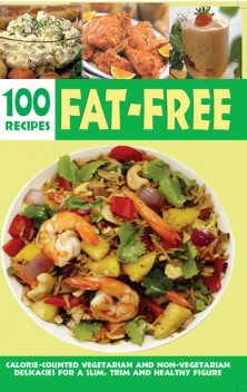 Over 100 Fat-Free Recipes, Elizabeth Jyoti Mathew