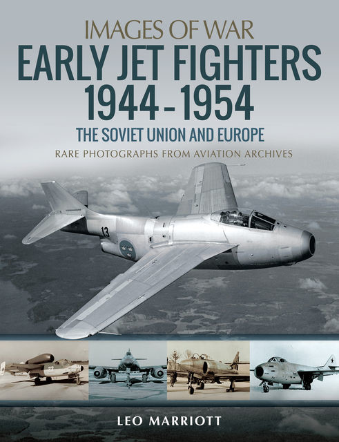 Early Jet Fighters 1944–1954: The Soviet Union and Europe, Leo Marriott