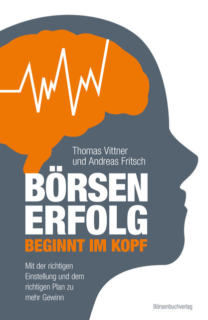 Börsenerfolg beginnt im Kopf, Andreas Fritsch, Thomas Vittner