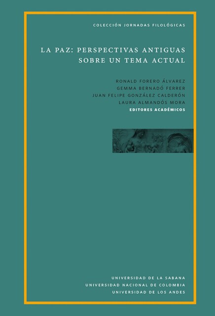 La paz: perspectivas antiguas sobre un tema actual, Juan T. Gonzalez, Gemma Bernado Ferrer, Laura Almandós Mora, Ronal Forero