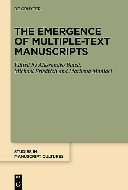 The Emergence of Multiple-Text Manuscripts, Michael Friedrich, Alessandro Bausi, Marilena Maniaci