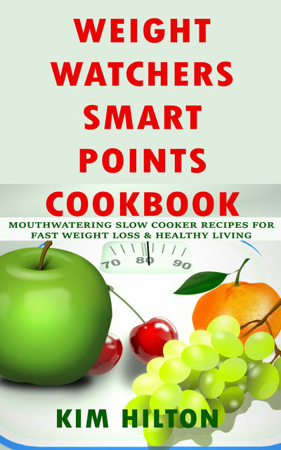 Weight Watchers Smart Points Cookbook, Kim Hilton