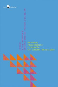 Memória, pensamento e criação no cinema brasileiro, Amanda Ávila, Auterives Maciel Júnior, Milene Gusmão