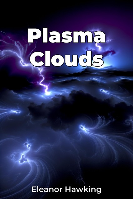 Plasma Clouds, Eleanor Hawking