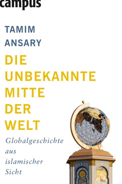 Die unbekannte Mitte der Welt, Tamim Ansary