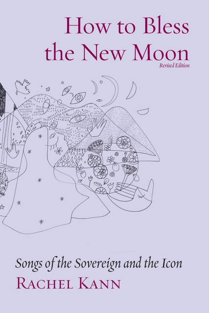 How to Bless the New Moon, Rachel Kann