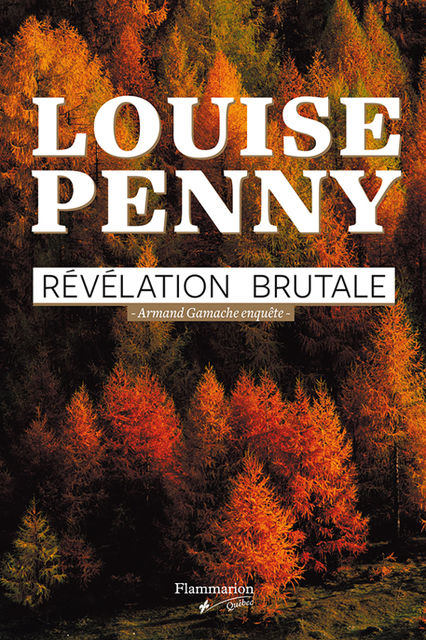 Révélation brutale, Louise Penny