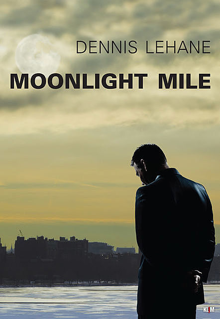 Moonlight Mile, Dennis Lehane