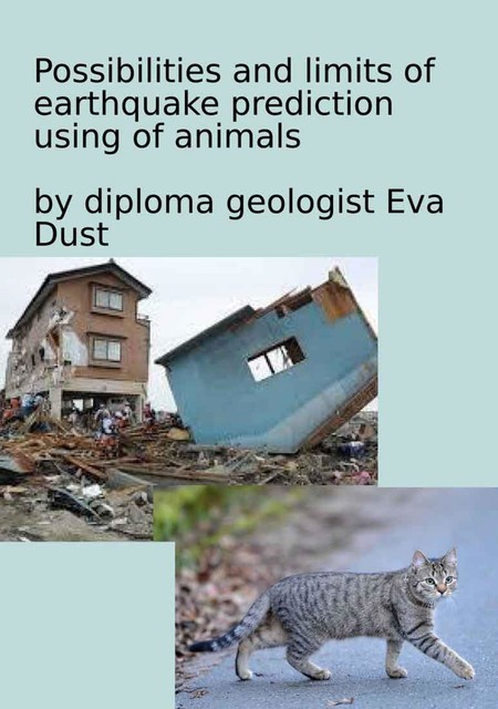 Possibilities and limits of earthquake prediction using of animals, Eva Dust
