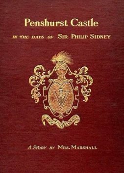 Penshurst Castle / In the Days of Sir Philip Sidney, Emma Marshall