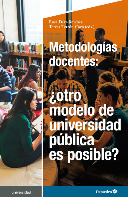 Metodologías docentes: ¿otro modelo de universidad pública es posible, Rosa Díaz Giménez, Teresa Terrón Caro