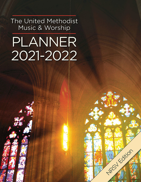 The United Methodist Music & Worship Planner 2021–2022 NRSV Edition, Mary Scifres, David L. Bone