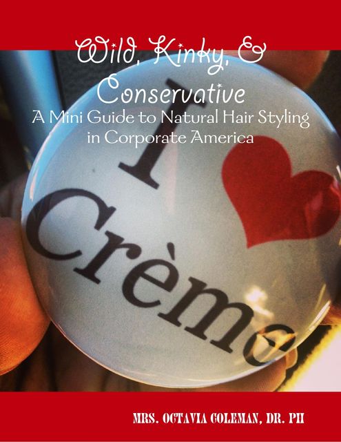 Wild, Kinky, & Conservative: A Mini Guide to Natural Hair Styling in Corporate America, PH