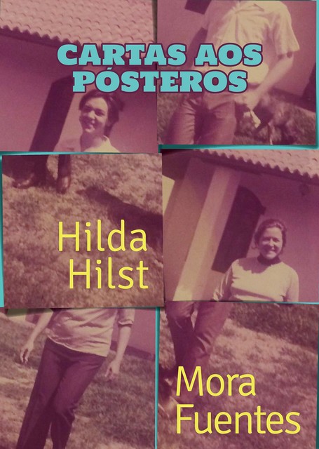 Cartas aos pósteros, Hilda Hilst, Mora Fuentes