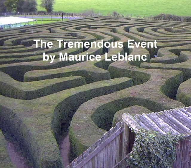 The Tremendous Event, Maurice Leblanc