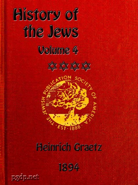 History of the Jews, Vol. 4 (of 6), Heinrich Graetz