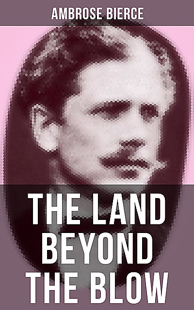 The Land Beyond the Blow, Ambrose Bierce