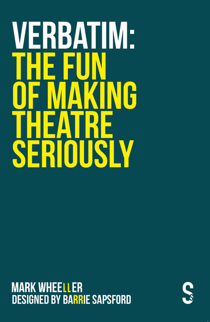 VERBATIM – The Fun of Making Theatre Seriously, Mark Wheeller