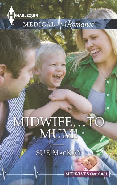Midwife . . . to Mum, Sue MacKay