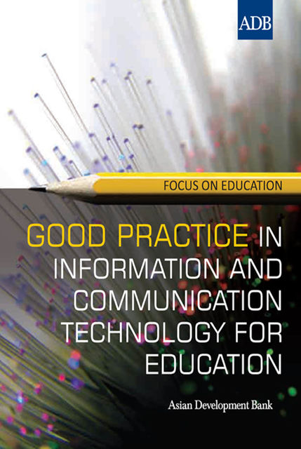 Good Practice in Information and Communication Technology for Education, Asian Development Bank