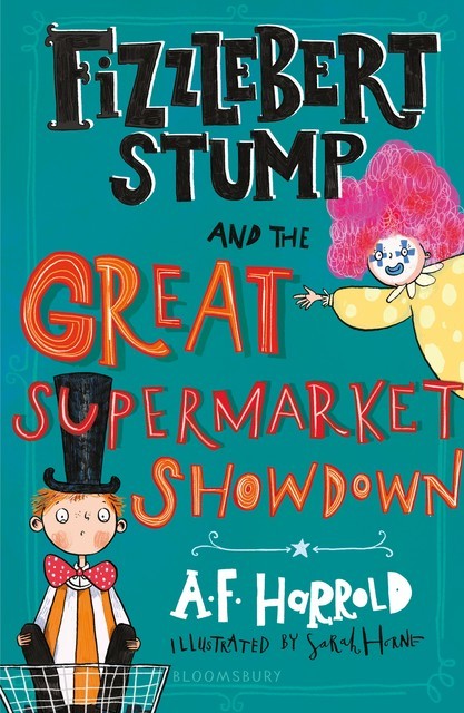 Fizzlebert Stump and the Great Supermarket Showdown, A.F.Harrold