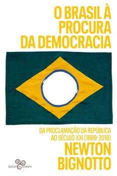 O Brasil à procura da democracia, Newton Bignotto