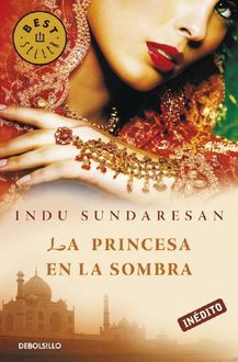 La Princesa En La Sombra, Indu Sundaresan