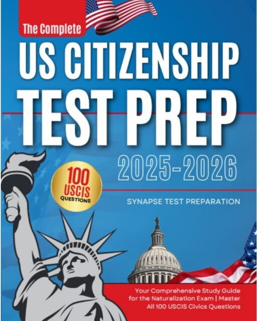 The Complete US Citizenship Test Prep, Synapse Test Preparation
