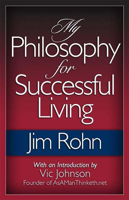 My Philosophy For Successful Living, Jim Rohn