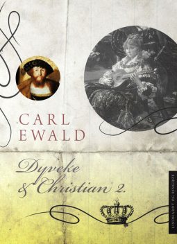Dyveke og Christian 2, Carl Ewald