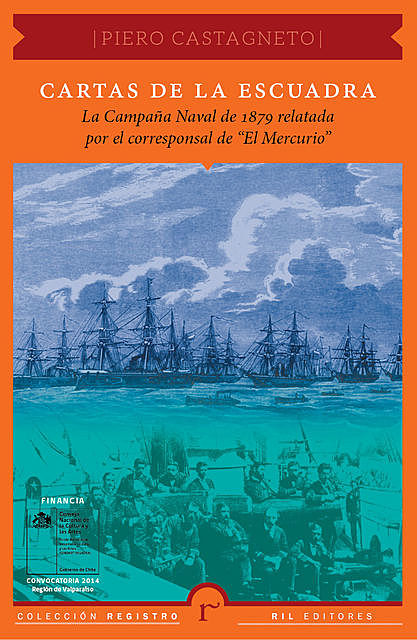 Cartas de la escuadra: la Campaña Naval de 1879 relatada por el corresponsal de “El Mercurio”, PieroCastagneto