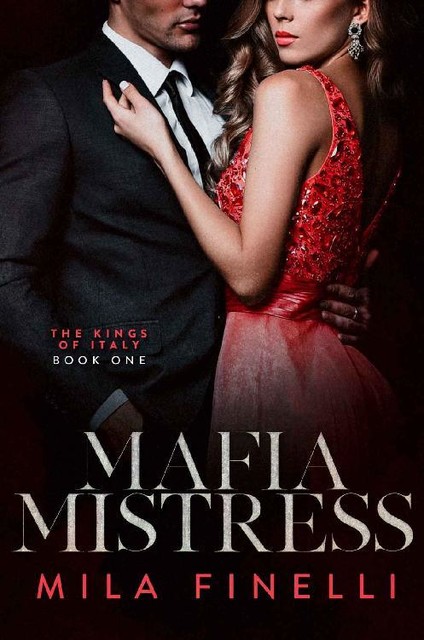 Mafia Mistress (The Kings of Italy Book 1), Mila Finelli