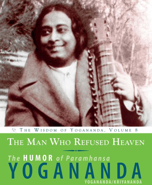 The Man Who Refused Heaven, Paramhansa Yogananda, Swami Kriyananda