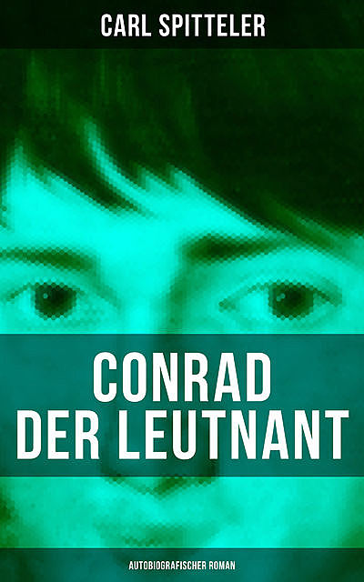 Conrad der Leutnant (Autobiografischer Roman), Carl Spitteler
