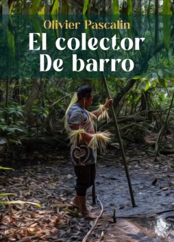 El colector de barro, Olivier Pascalin