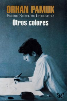 Otros colores, Orhan Pamuk