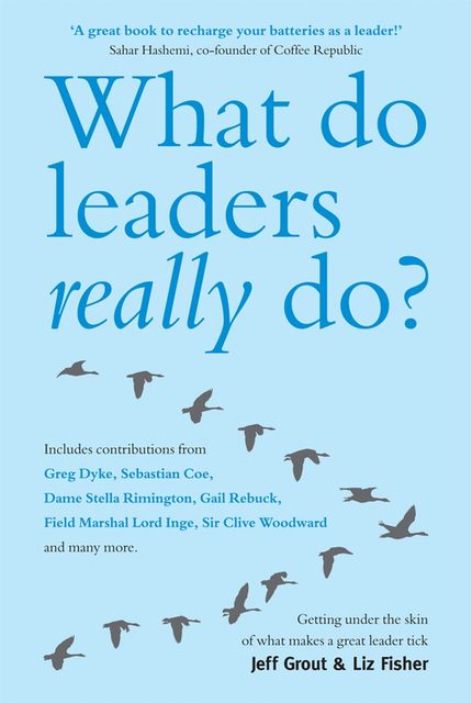 What Do Leaders Really Do, Jeff Grout, Liz Fisher