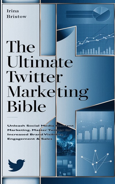The Ultimate Twitter Marketing Bible, Irina Bristow