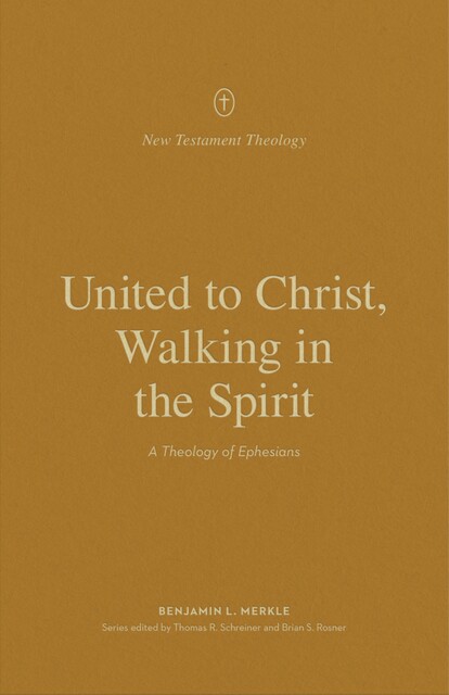 United to Christ, Walking in the Spirit, Benjamin L. Merkle