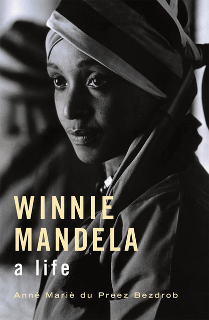 Winnie Mandela: A Life, Anné Mariè du Preez Bezdrob