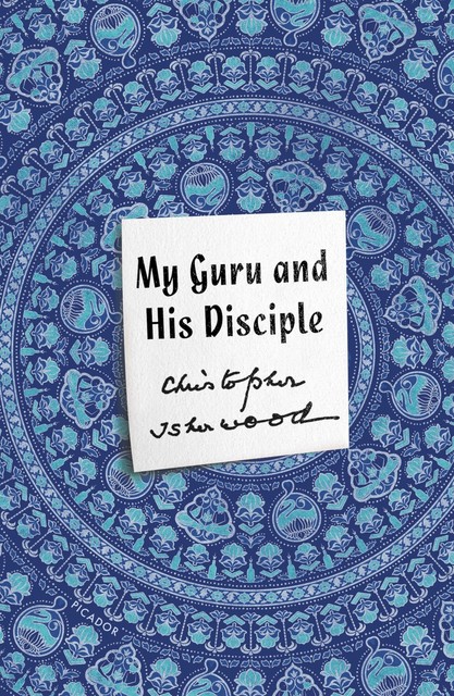 My Guru and His Disciple, Christopher Isherwood
