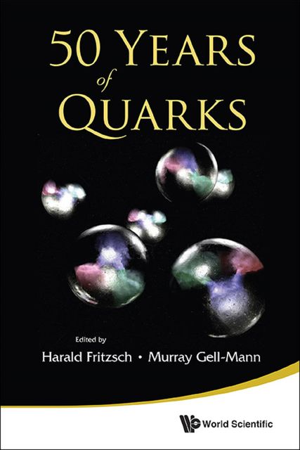 50 Years of Quarks, Harald FritzschMurray Gell-Mann