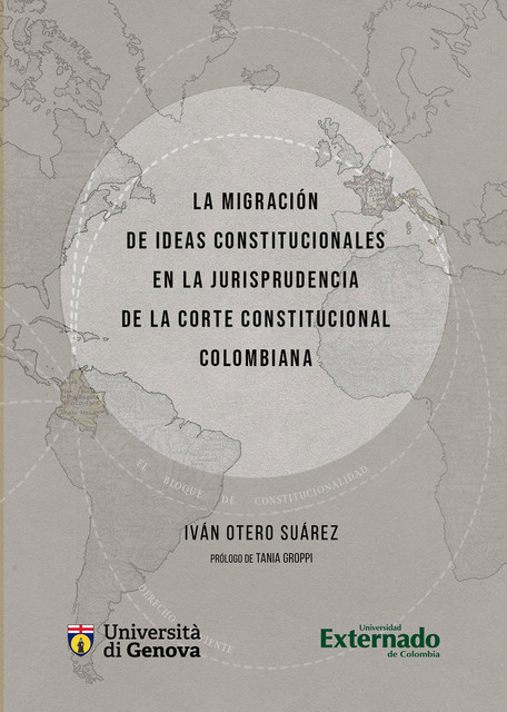 La migración de ideas constitucionales en la jurisprudencia de la corte constitucional colombiana, Iván Otero Suárez